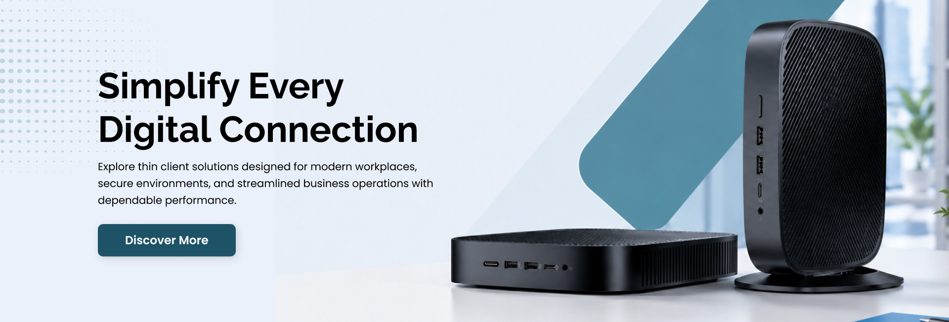 Simplify every digital connection - explore thin client solutions